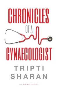 bokomslag Chronicles Of A Gynaecologist