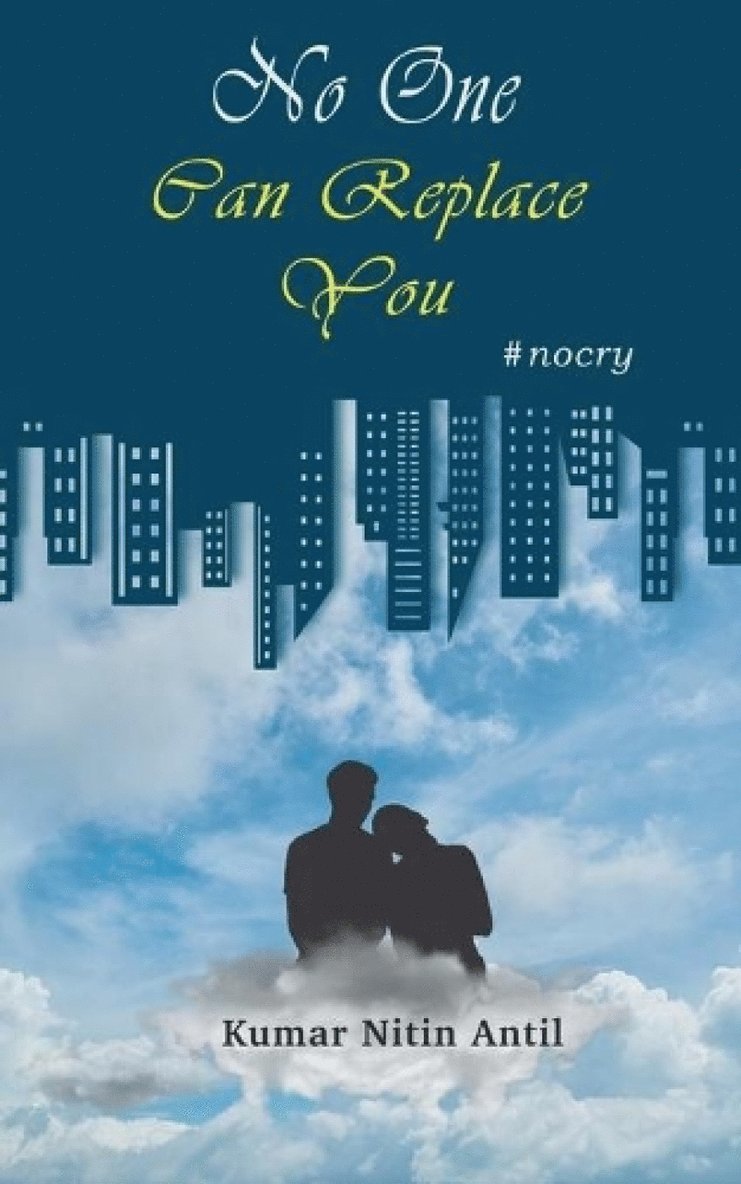 Kumar Nitin Antil, Invincible Publishers - No one can replace you, Häftad