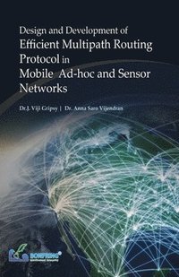 bokomslag Design and Development of Efficient Multipath Routing Protocol in Mobile Ad-hoc and Sensor Networks