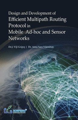 bokomslag Design and Development of Efficient Multipath Routing Protocol in Mobile Ad-hoc and Sensor Networks