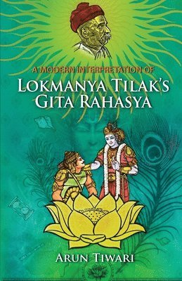 Arun Tiwari - Modern Interpretation of Lokmanya Tilak's Gita Rahasya, Häftad