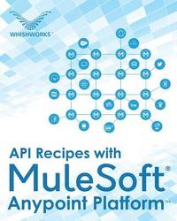 bokomslag API Recipes with MuleSoft(R) Anypoint Platform