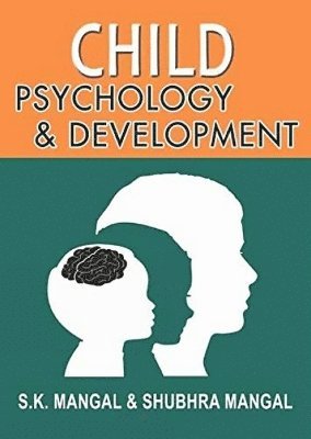 S K Mangal, Shubhra Mangal, Ph.D. Mangal, S K - Child Psychology and Development, Häftad