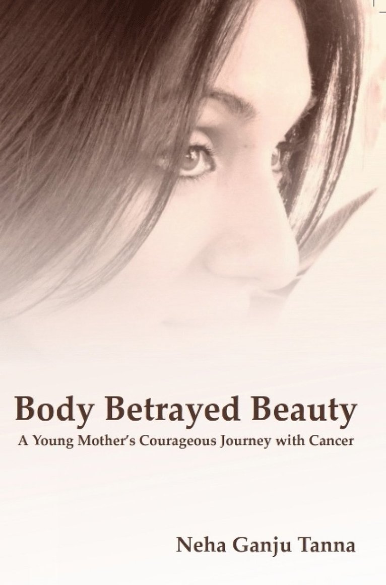 Neha Ganju Tanna - Body Betrayed Beauty, Häftad
