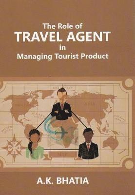 bokomslag Role of TRAVEL AGENT in Managing Tourist Product