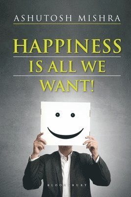 Ashutosh Mishra - Happiness Is All We Want, Häftad