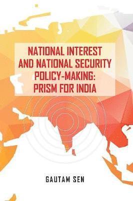 Gautam Sen - National Interest and National Security Policy-Making, Häftad