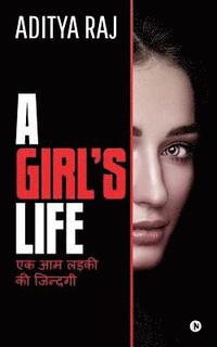 bokomslag A Girl's Life: (ek Aam Ladki KI Jindgee)