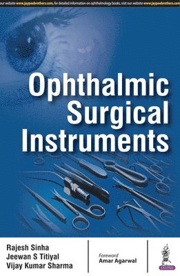 Rajesh Sinha, Jeewan S. Titiyal, Vijay Kumar Sharma, Jeewan S Titiyal - Ophthalmic Surgical Instruments, Häftad