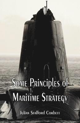 Julian Stafford Corbett - Some Principles of Maritime Strategy, Häftad