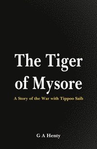 bokomslag The Tiger of Mysore: