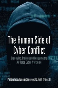 bokomslag The Human Side of Cyber Conflict- Organizing, Training and Equipping the Air Force Cyber Workforce