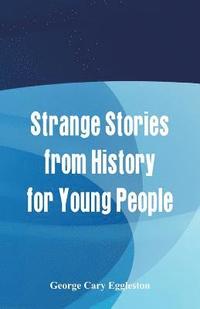 bokomslag Strange Stories from History for Young People