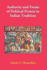 bokomslag Authority and Forms of Political Protest in Indian Tradition