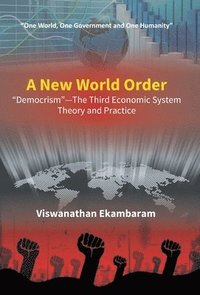 bokomslag A New World Order &quot;Democrism&quot;-The Third Economic System Theory and Practice