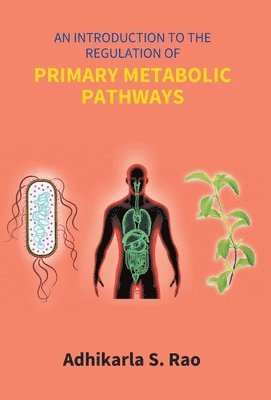 An Introduction To The Regulation Of Primary Metabolic Pathways 1