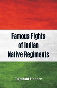 bokomslag Famous Fights of Indian Native Regiments