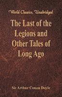 bokomslag Last of the Legions and Other Tales of Long Ago