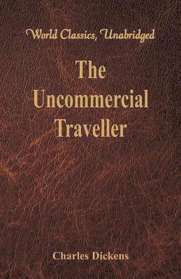 Charles Dickens - Uncommercial Traveller, Häftad