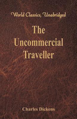 The Uncommercial Traveller 1