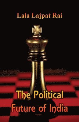 Lala Lajpat Rai, Lala Lajpat Rai - Political Future of India, Häftad