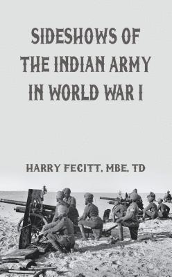 Sideshows of the Indian Army in World War I 1