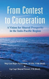 bokomslag From Contest to Cooperation: A Vision for Shared Prosperity in the Indo-Pacific Region
