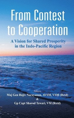bokomslag From Contest to Cooperation: A Vision for Shared Prosperity in the Indo-Pacific Region