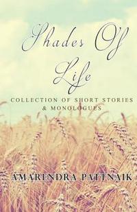 bokomslag Shades of Life: Collection of Short Stories & Monologues