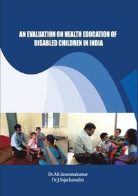 bokomslag An Evaluation on Health Education of Disabled Children in India