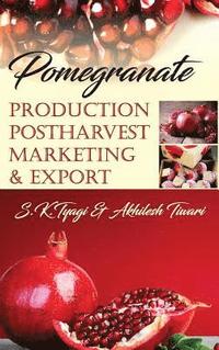 bokomslag Pomegranate: Production,Postharvest,Marketing and Export