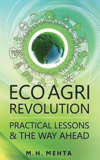 bokomslag Eco Agri Revolution: Practical Lessons and The Way Ahead