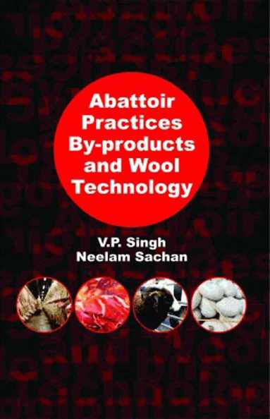 V. P. Singh, Neelam Sachan - Abattoir Practices by-Products and Wool Technology, Inbunden