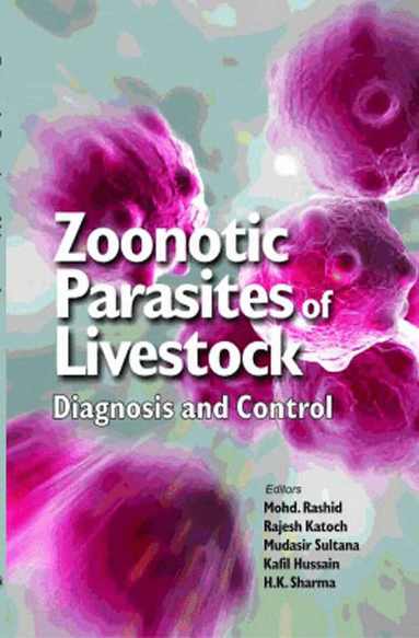 Kafil Hussain & H.K. Sharma, Mohd. Rashid, Rajesh Katoch, Mudasir Sultana, Mohd. Rashid, Rajesh Katoch, Mudasir Sultana, Kafil Hussain, H.K. Sharma - Zoonotic Parasites of Livestock, Inbunden