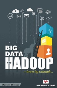 bokomslag Big Data and Hadoop- Learn by Example