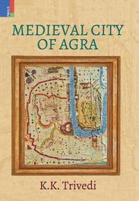 bokomslag Medieval City of Agra