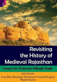 bokomslag Revisiting the History Of Medieval Rajasthan