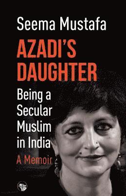 Azadi's Daughter, a Memoir 1