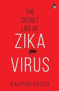bokomslag The Secret Life of Zika Virus