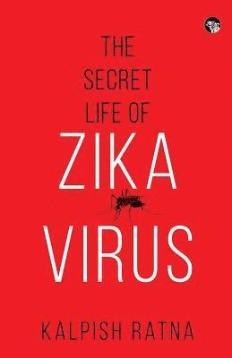 Kalpish Ratna - Secret Life of Zika Virus, Häftad