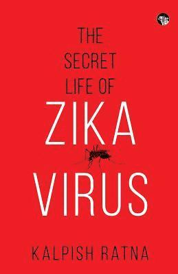 The Secret Life of Zika Virus 1