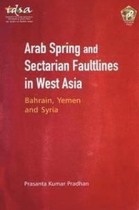 bokomslag Arab Spring and Sectarian Faultlines in West Asia: