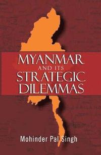 bokomslag Myanmar and the Strategic Dilemmas