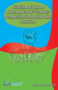 bokomslag Criticism of Labour Movement in 18th Century Perspectives in Marxism and Leninism