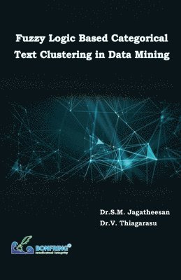 bokomslag Fuzzy Logic Based Categorical Text Clustering in Data Mining