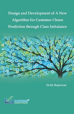 bokomslag Design and Development of a New Algorithm for Customer Churn Prediction through Class Imbalance