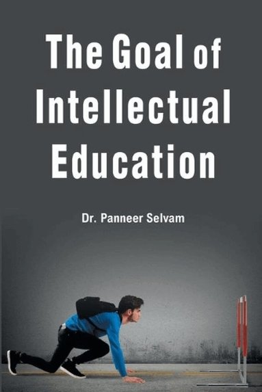 Dr Panneer Selvam - goal of intellectual education, Inbunden