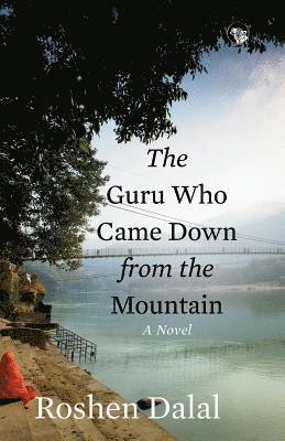 Roshen Dalal - Guru Who Came Down from the Mountain, Häftad