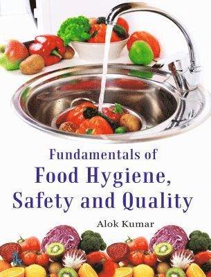 Alok Kumar - Fundamentals of Food Hygiene, Safety and Quality, Häftad