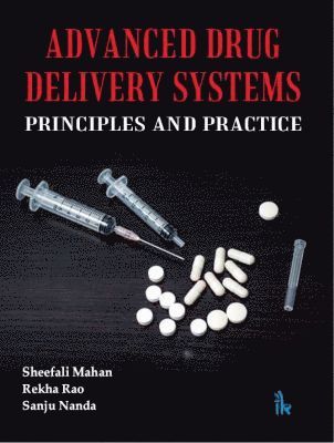 Sheefali Mahant, Rekha Rao, Sanju Nanda - Advanced Drug Delivery Systems, Häftad